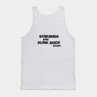 Suburbia and Punk Rock Stuff Tank Top